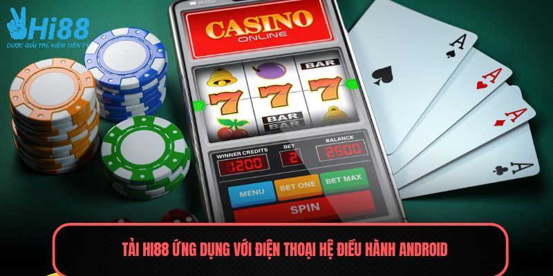 Tải HI88 ứng dụng với điện thoại hệ điều hành Android